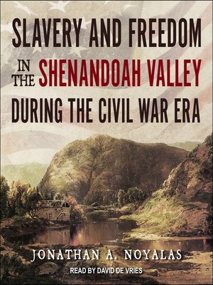 cover image of Slavery and Freedom in the Shenandoah Valley during the Civil War Era
